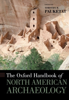 The Oxford Handbook of North American Archaeology by Pauketat, Timothy