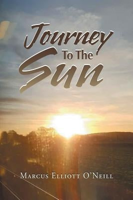 Journey to the Sun by O'Neill, Marcus Elliott
