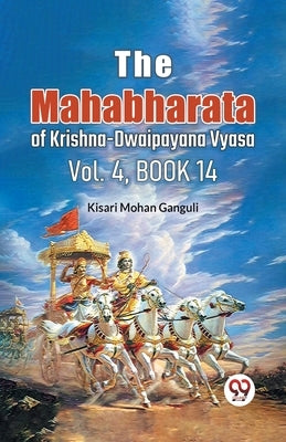 The Mahabharata of Krishna-Dwaipayana Vyasa Vol.4, Book 14 by Mohan Ganguli, Kisari