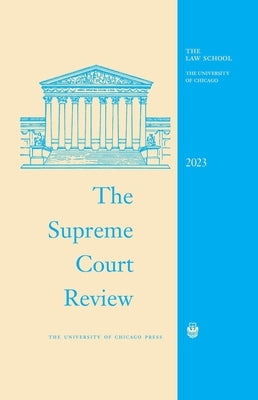 The Supreme Court Review, 2023: Volume 2023 by Strauss, David A.