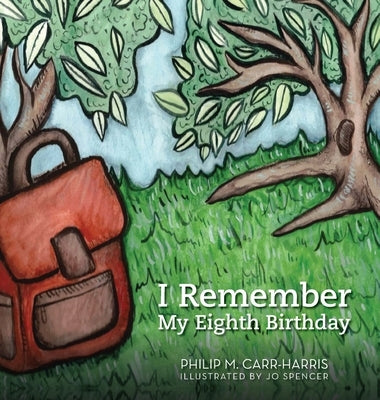 I Remember My Eighth Birthday by Carr-Harris, Philip M.