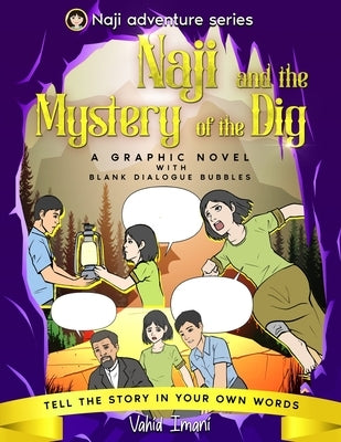 Naji and the Mystery of the Dig: A Graphic Novel with Blank Dialogue Bubbles by Imani, Vahid