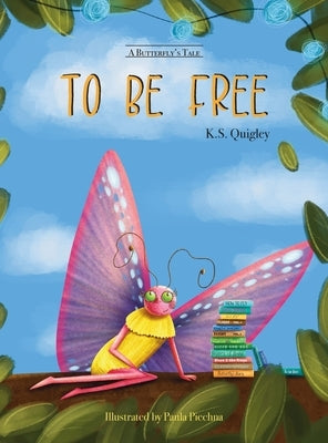To Be Free by Quigley, K. S.