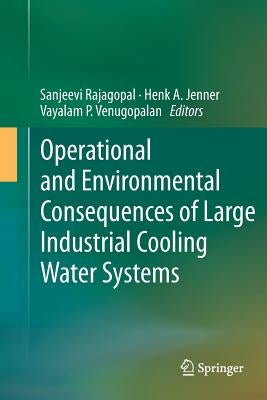 Operational and Environmental Consequences of Large Industrial Cooling Water Systems by Rajagopal, Sanjeevi