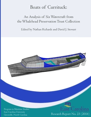 Boats of Currituck: An Analysis of Six Watercraft from the Whalehead Trust Preservation Trust Collection by Richards, Nathan