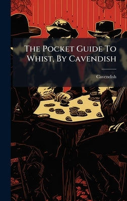The Pocket Guide To Whist, By Cavendish by Cavendish