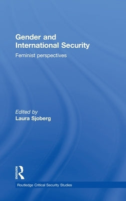 Gender and International Security: Feminist Perspectives by Sjoberg, Laura