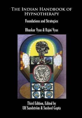 The Indian Handbook of Hypnotherapy - Third Edition: Foundations and Strategies by Vyas, Rajni