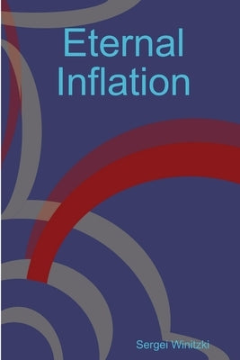 Eternal Inflation by Winitzki, Sergei