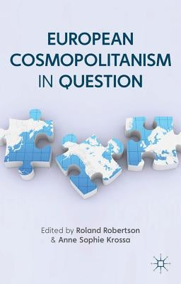 European Cosmopolitanism in Question by Robertson, R.