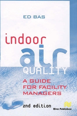 Indoor Air Quality: A Guide for Facility Managers by Bas, Ed