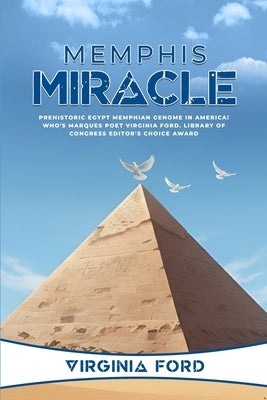 Memphis Miracle: Prehistoric Egypt Memphian genome in America! by Ford, Virginia