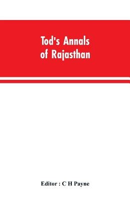 Tod's Annals of Rajasthan; The Annals of the Mewar by Editior Payne, C. H.