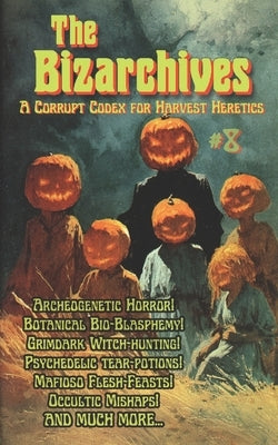 The Bizarchives #8 by Webster, C. P.