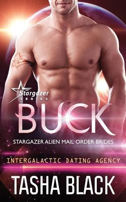 Buck: Stargazer Alien Mail Order Brides #11 by Black, Tasha