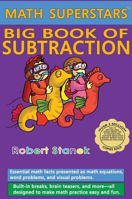 Math Superstars Big Book of Subtraction, Library Hardcover Edition: Essential Math Facts for Ages 5 - 8 by Stanek, Robert