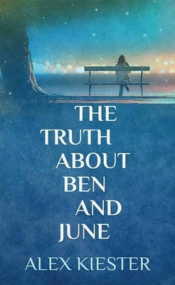 The Truth about Ben and June by Kiester, Alex