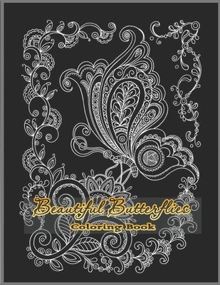 Beautiful Butterfly Coloring Book: Beautiful Butterflies to color: a Coloring Book for Adults and Kids with Fantastic Drawings of Butterflies and Flow by Kay, Tye