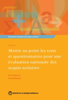 Évaluations Nationales Des Acquis Scolaires, Volume 2: Mettre Au Point Les Tests Et Questionnaires Pour Une Évaluation Nationale Des Acquis Scolaires by Anderson, Prue