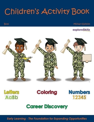 Children's Activity Book - Military Edition Boys: Early Childhood Learning Activity Books for Boys by Publishing, Exploreskillz Education