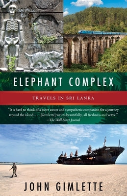 Elephant Complex: Travels in Sri Lanka by Gimlette, John