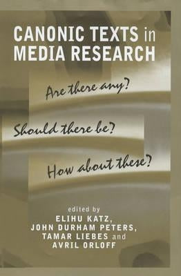 Canonic Texts in Media Research: Are There Any Should There Be How about These by Liebes, Tamar