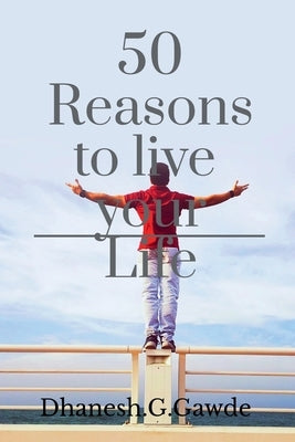 50 Reasons to live your life by Gawde, Dhanesh Ghanashyam