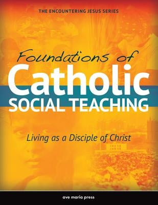 Foundations of Catholic Social Teaching by Kisling, Sarah