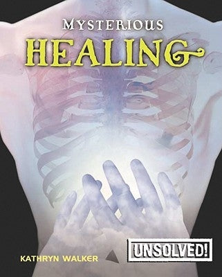 Mysterious Healing by Walker, Kathryn