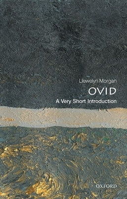 Ovid: A Very Short Introduction by Morgan, Llewelyn
