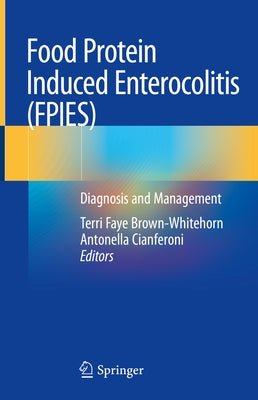 Food Protein Induced Enterocolitis (Fpies): Diagnosis and Management by Brown-Whitehorn, Terri Faye