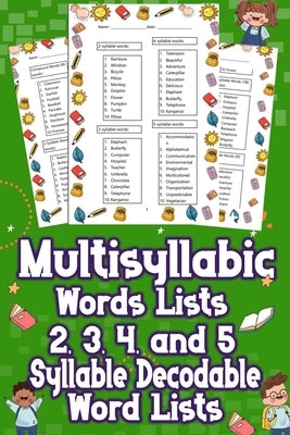 Multisyllabic Words Lists 2, 3, 4, and 5 Syllable Decodable Word Lists: Uncover the Ultimate Multisyllabic Word Lists! From 2 to 5 Syllables, Boost Yo by Cain, Andrew Y.