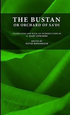 The Bustan or Orchard of Sa'di by Sa'di, Muslih-Uddin