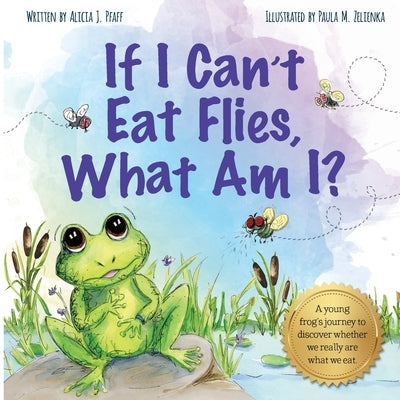 If I Can't Eat Flies, What Am I? by Pfaff, Alicia J.
