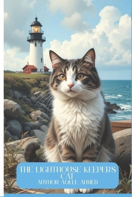 The Lighthouse Keeper's Cat by Ahmed, Aqeel