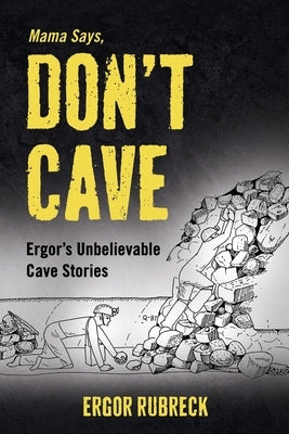 Mama Says, Don't Cave by Rubreck, Ergor