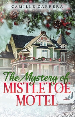 The Mystery of Mistletoe Motel by Cabrera, Camille