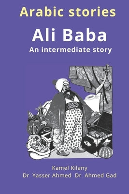 Arabic stories: Ali Baba: An intermediate story by Ahmed, Yasser