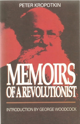 Memoirs of a Revolutionist by Kropotkin, Peter