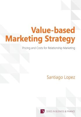 Value-based Marketing Strategy by Lopez, Santiago