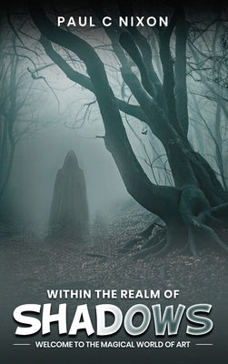 Within the Realm of Shadows by Nixon, Paul Christopher
