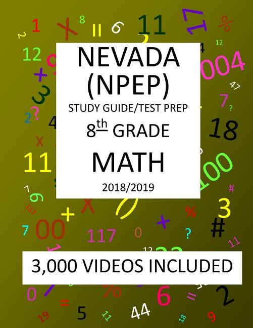 8th Grade NEVADA NPEP, 2019 MATH, Test Prep: 8th Grade NEVADA PROFICIENCY EXAMINATION PROGRAM TEST 2019 MATH Test Prep/Study Guide by Shannon, Mark