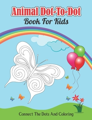 Animal Dot-to-dot Book For Kids Connect The Dots And Coloring: for kids learning and coloring book (volume 2) by Publishing, Zymae