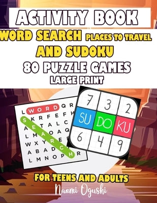 Activity Book Word Search Places to Travel and Sudkou 80 Puzzle Games Large Print Teens and Adults: English Version Large Print by Ogushi, Naomi