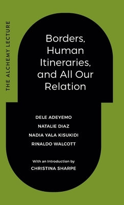 Borders, Human Itineraries, and All Our Relation by Adeyemo, Dele