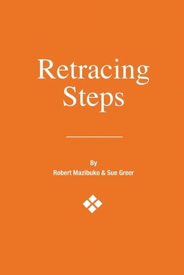 Retracing Steps by Mazibuko, Robert Lionel Kholekile