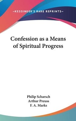 Confession as a Means of Spiritual Progress by Scharsch, Philip