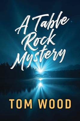 A Table Rock Mystery by Wood, Tom