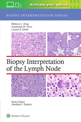 Biopsy Interpretation of the Lymph Nodes by King, Rebecca Leigh