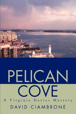 Pelican Cove: A Virginia Davies Mystery by Ciambrone, David